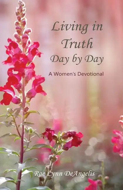 Living in Truth Day by Day: A Women's Devotional - Paperback