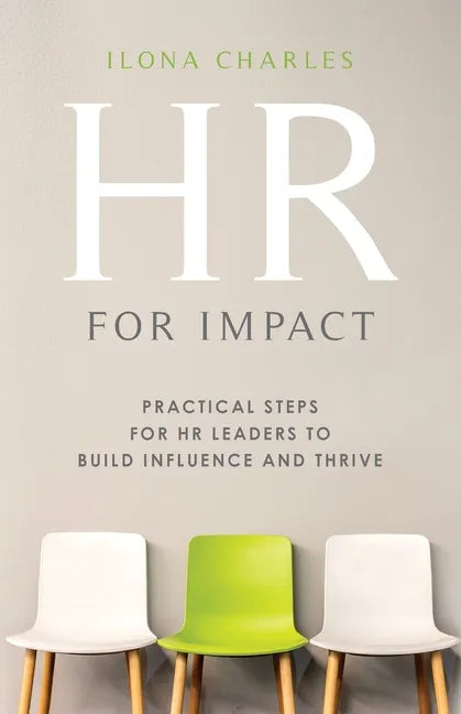 HR for Impact: Practical Steps for HR Leaders to Build Influence and Thrive - Paperback