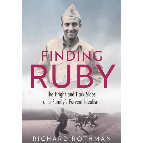 Finding Ruby: The Bright and Dark Sides of a Family's Fervent Idealism - Hardcover