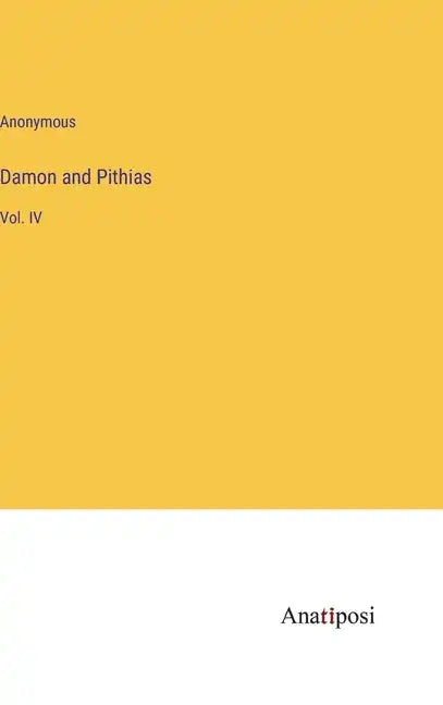 Damon and Pithias: Vol. IV - Hardcover