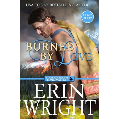 Burned by Love: A Fireman Contemporary Western Romance (Large Print) - Paperback