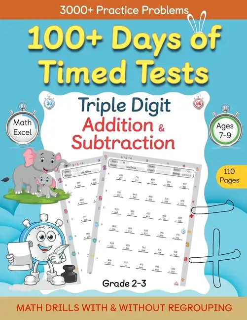 100+ Days of Timed Tests - Triple Digit Addition and Subtraction Practice Workbook, Math Drills For Grade 2-3, Ages 7-9 - Paperback
