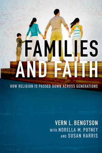 Families and Faith: How Religion Is Passed Down Across Generations - Paperback
