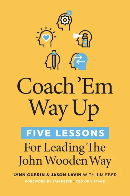 Coach 'em Way Up: 5 Lessons for Leading the John Wooden Way - Paperback