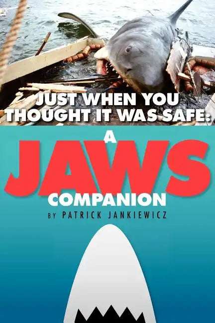 Just When You Thought It Was Safe: A JAWS Companion - Paperback