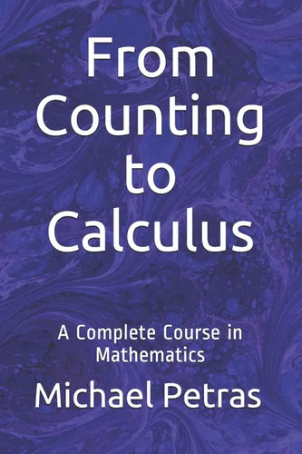 From Counting to Calculus: A Complete Course in Mathematics - Paperback