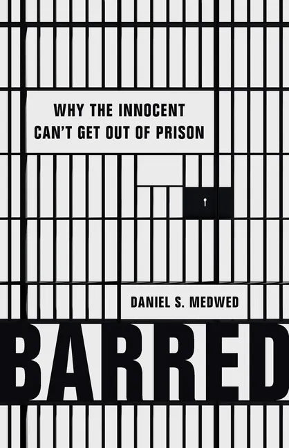 Barred: Why the Innocent Can't Get Out of Prison - Hardcover