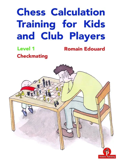 Chess Calculation Training for Kids and Club Players: Level 1 Checkmating - Paperback