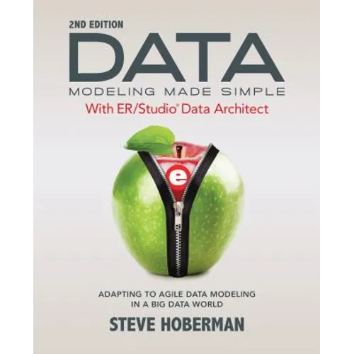 Data Modeling Made Simple with ER/Studio Data Architect: Adapting to Agile Data Modeling in a Big Data World - Paperback