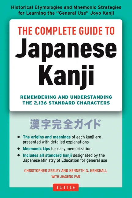 The Complete Guide to Japanese Kanji: (Jlpt All Levels) Remembering and Understanding the 2,136 Standard Characters - Paperback