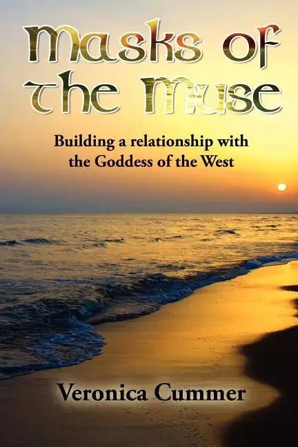Masks of the Muse: Building a Relationship with the Goddess of the West - Paperback