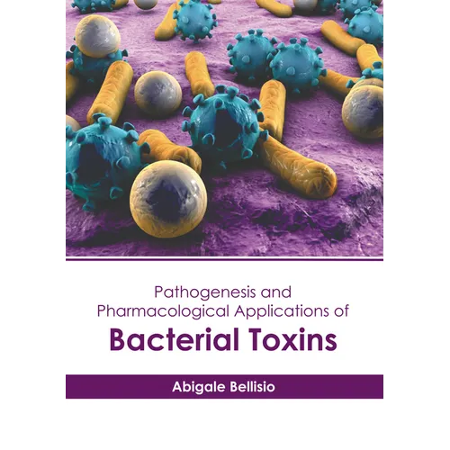 Pathogenesis and Pharmacological Applications of Bacterial Toxins - Hardcover