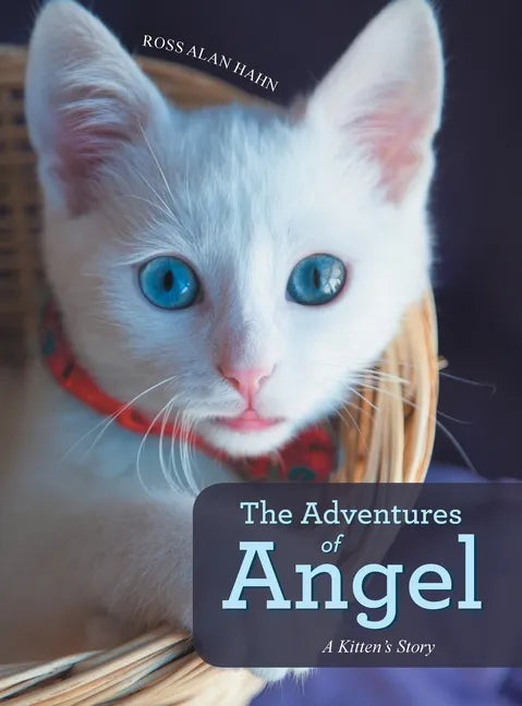 The Adventures of Angel: A Kitten's Story - Hardcover