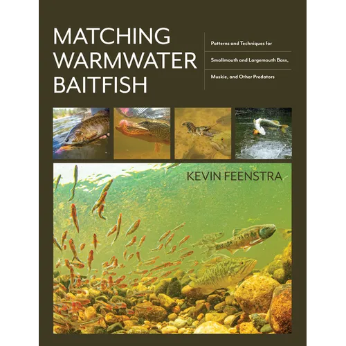 Matching Warmwater Baitfish: Patterns and Techniques for Smallmouth and Largemouth Bass, Muskie, and Other Predators - Hardcover