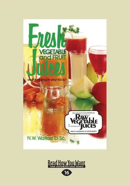 Fresh Vegetable and Fruit Juices: What's Missing in Your Body? (Large Print 16pt) - Paperback