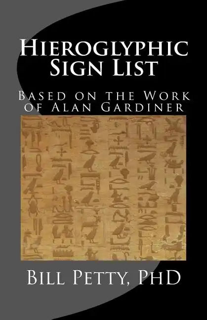 Hieroglyphic Sign List: Based on the Work of Alan Gardiner - Paperback