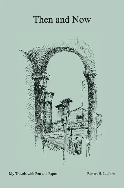 Then and Now: My Travels with Pen and Paper - Hardcover