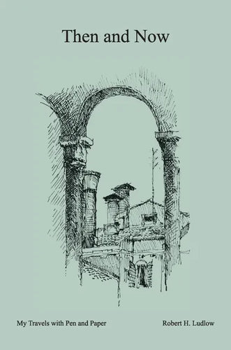 Then and Now: My Travels with Pen and Paper - Hardcover