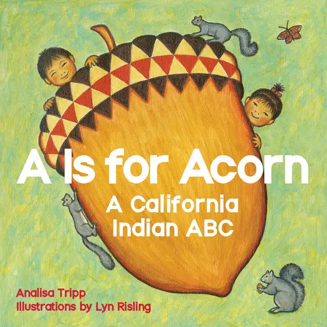 A is for Acorn: A California Indian ABC - Board Book