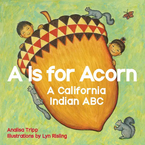 A is for Acorn: A California Indian ABC - Board Book