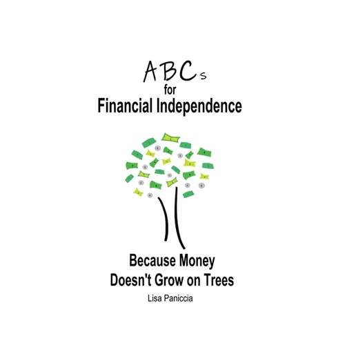ABCs for Financial Independence: Because Money Doesn't Grow on Trees - Paperback