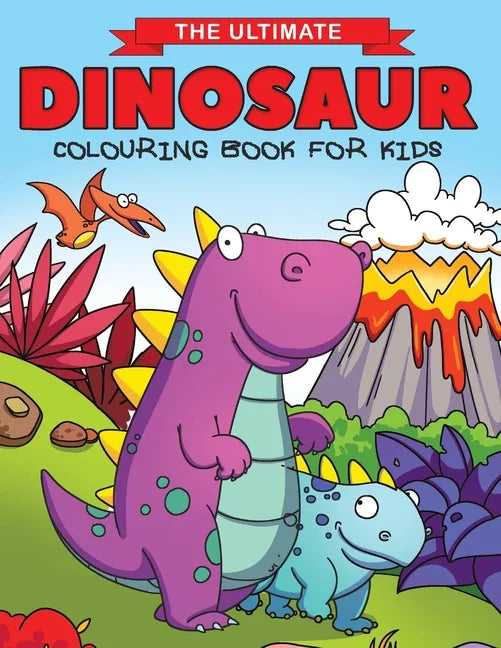 The Ultimate Dinosaur Colouring Book for Kids: Fun Children's Colouring Book for Boys & Girls with 50 Adorable Dinosaur Pages for Toddlers & Kids to C - Paperback