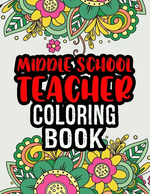 Middle School Teacher Coloring Book: Middle School Teacher Gifts Middle School Teacher Gifts For Christmas (Gag Gifts) - Paperback