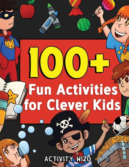 100+ Fun Activities for Clever Kids: Coloring, Mazes, Puzzles, Crafts, Dot to Dot, and More for Ages 4-8 - Paperback