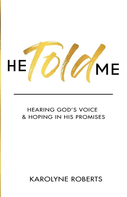 He Told Me: Hearing God's Voice & Hoping in His Promises - Paperback