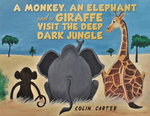 A Monkey, an Elephant and a Giraffe Visit the Deep, Dark Jungle - Paperback