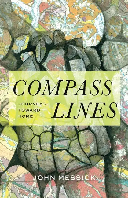 Compass Lines: Journeys Toward Home - Paperback