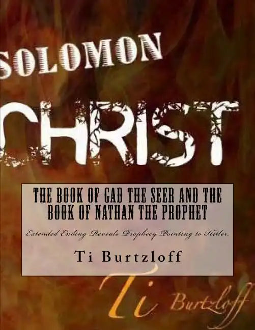 The Book of Gad The Seer and The Book of Nathan The Prophet: Extended Ending Reveals Prophecy Pointing to Hitler - Paperback