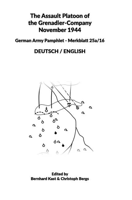 The Assault Platoon of the Grenadier-Company 1944 (Hardcover): German Army Pamphlet - Merkblatt 25a/16 - DEUTSCH / ENGLISH - Hardcover