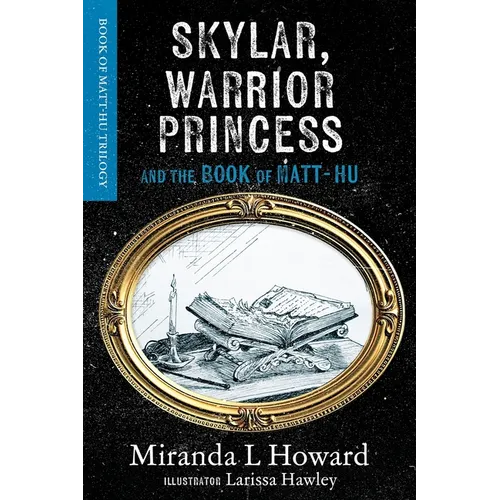Skylar, Warrior Princess: And The Book Of Matt-Hu - Paperback