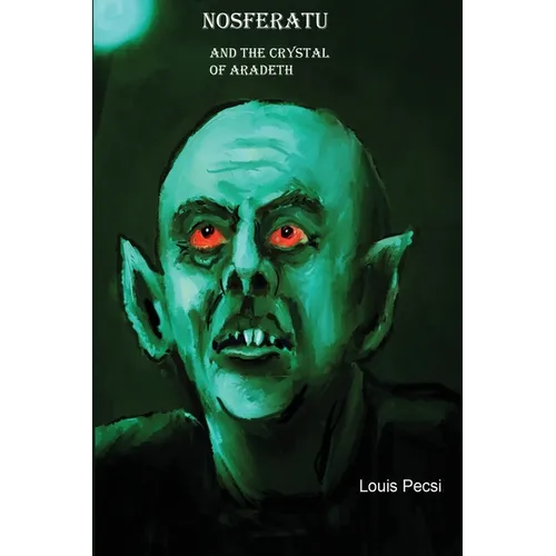 Nosferatu and the Crystal of Aradeth. - Paperback