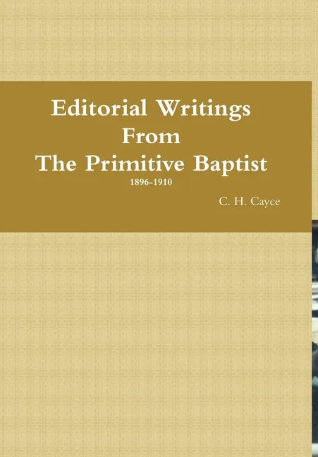 Editorial Writings From The Primitive Baptist--Volume 1 - Hardcover