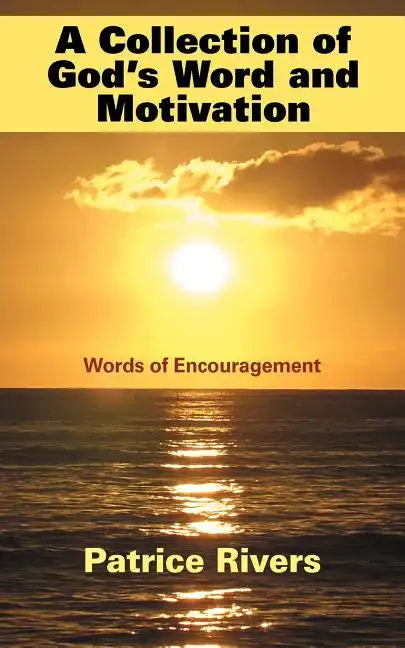 A Collection of God's Word and Motivation: Words of Encouragement - Paperback