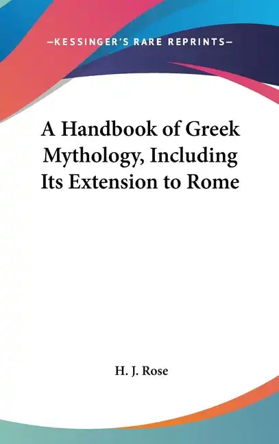 A Handbook of Greek Mythology, Including Its Extension to Rome - Hardcover