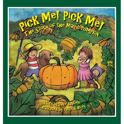 Pick Me! Pick Me! The Story of the Magic Pumpkin - Hardcover
