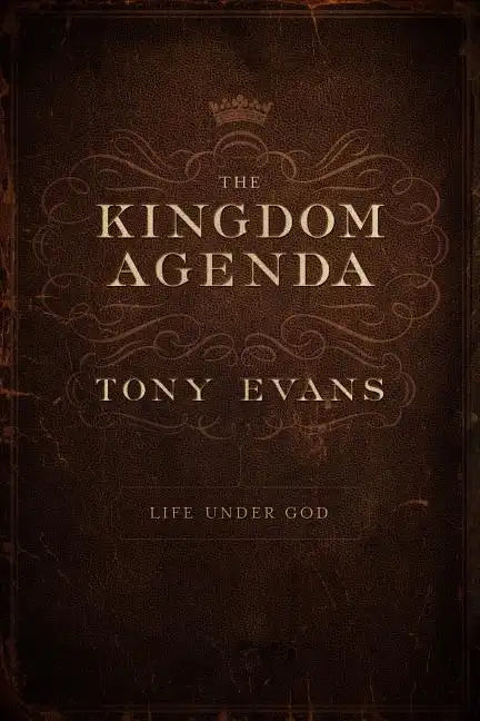 The Kingdom Agenda: Life Under God - Hardcover