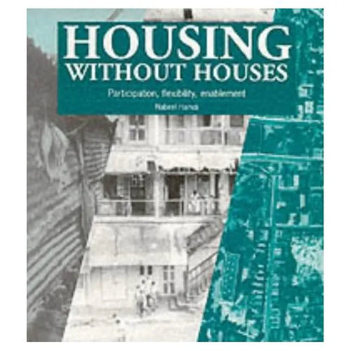 Housing Without Houses: Participation, Flexibility, Enablement - Paperback