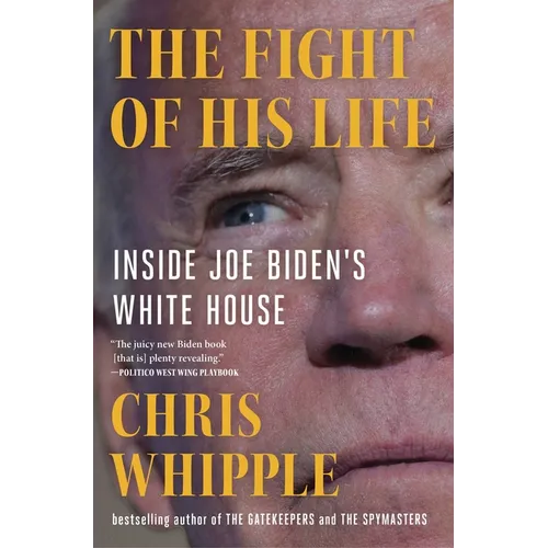 The Fight of His Life: Inside Joe Biden's White House - Paperback