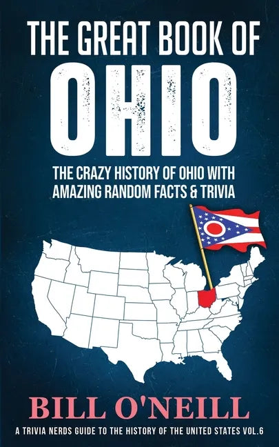 The Great Book of Ohio: The Crazy History of Ohio with Amazing Random Facts & Trivia - Paperback