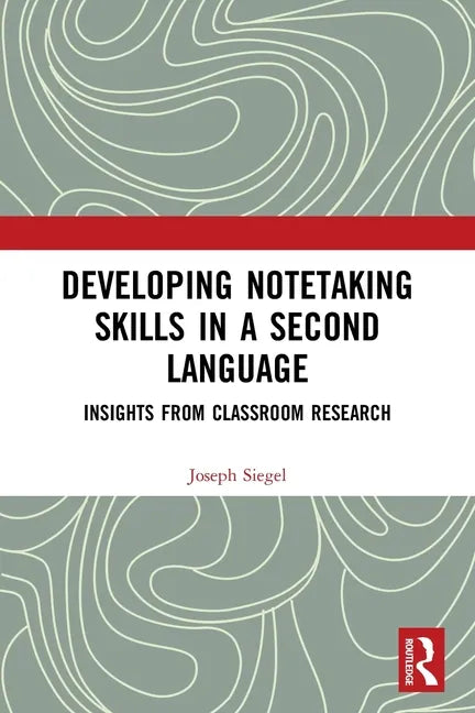 Developing Notetaking Skills in a Second Language: Insights from Classroom Research - Paperback