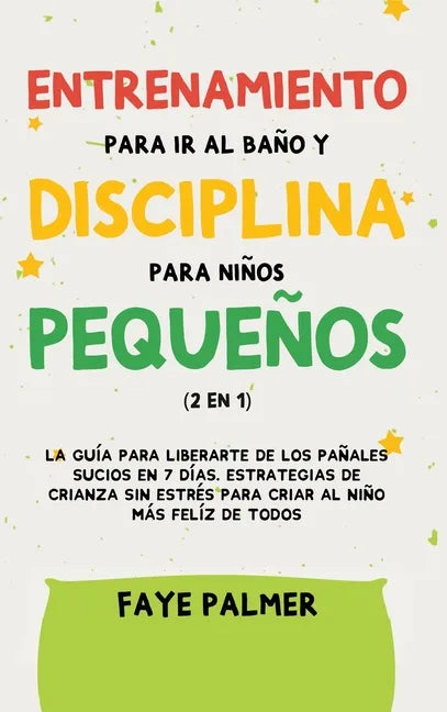 Crianza Positiva y Disciplina Libre de Culpa (2 en 1): Cómo criar a un niño felíz y Emocionalmente Saludable, usando estrategias probadas, amor incond - Hardcover