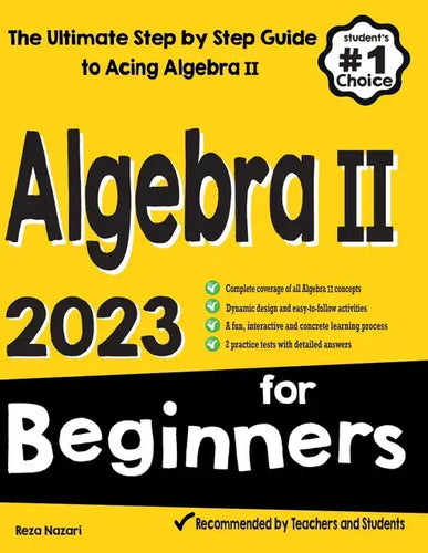 Algebra II for Beginners: The Ultimate Step by Step Guide to Acing Algebra II - Paperback
