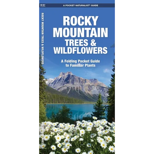 Rocky Mountain Trees & Wildflowers: A Folding Pocket Guide to Familiar Plants