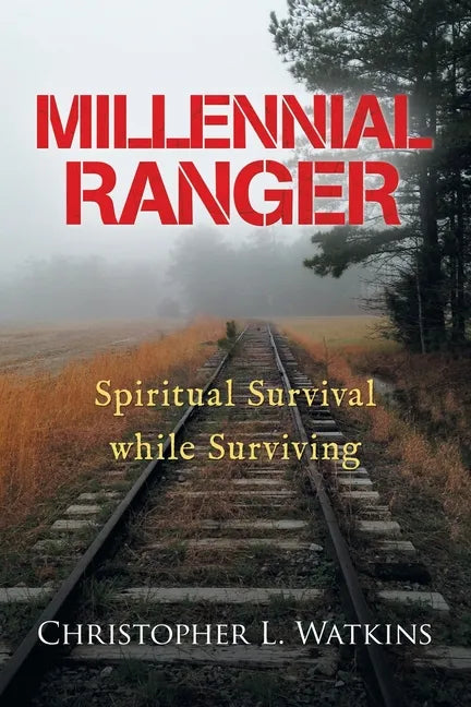 Millennial Ranger: Spiritual Survival While Surviving - Paperback