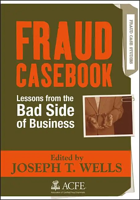 Fraud Casebook: Lessons from the Bad Side of Business - Hardcover