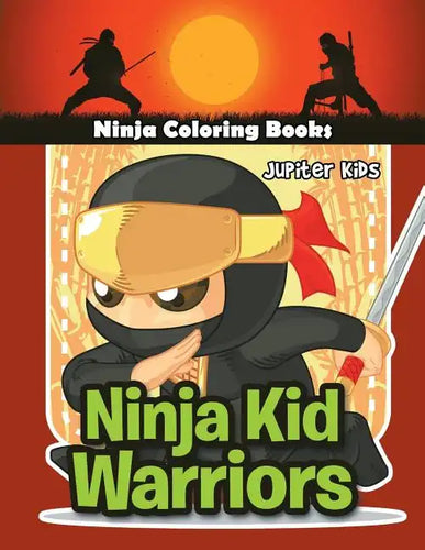 Ninja Kid Warriors: Ninja Coloring Books - Paperback